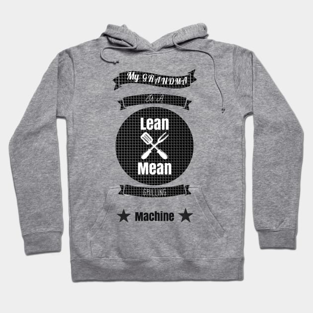 My Grandma is a Lean Mean Grilling Machine Hoodie by GMAT